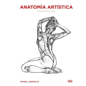 Anatomía artística, de Michel Lauricella Ed GG